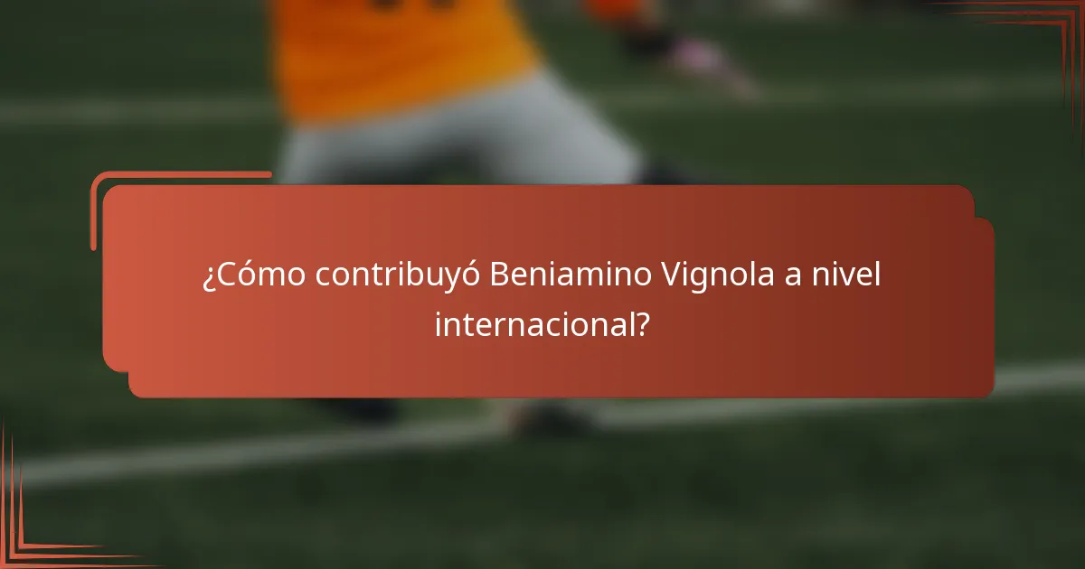 ¿Cómo contribuyó Beniamino Vignola a nivel internacional?