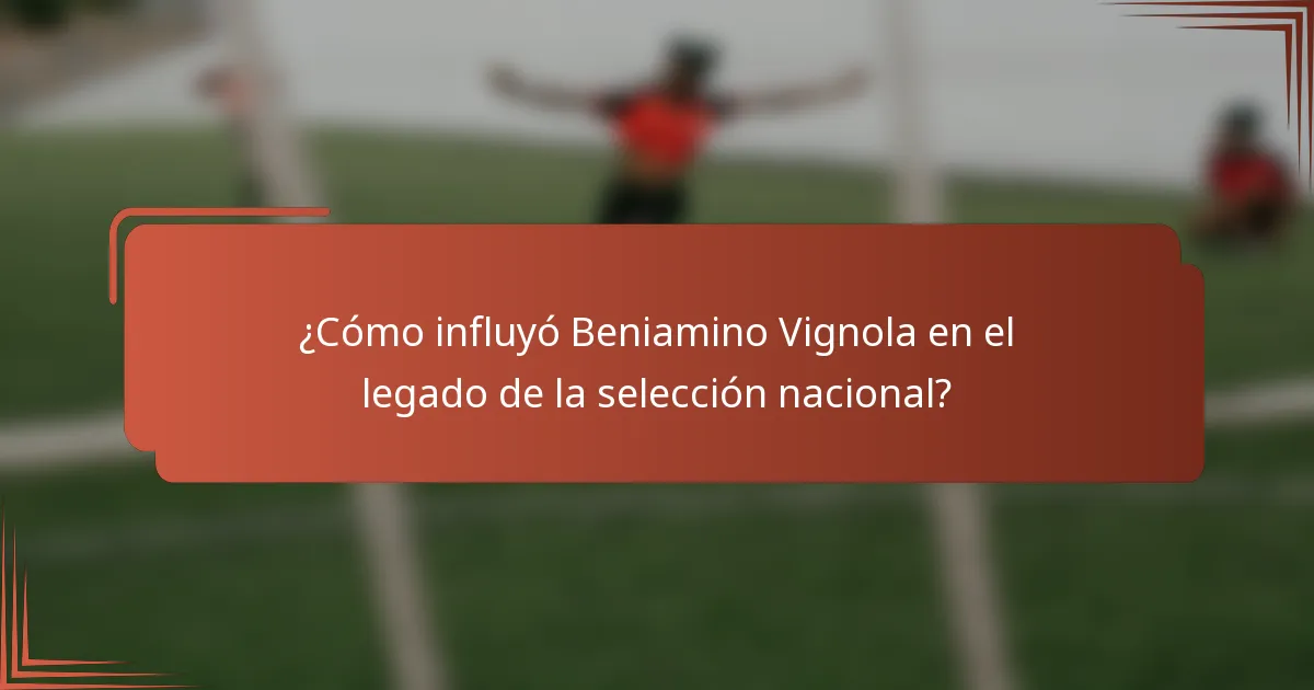 ¿Cómo influyó Beniamino Vignola en el legado de la selección nacional?