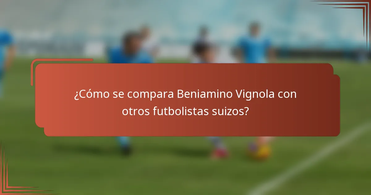 ¿Cómo se compara Beniamino Vignola con otros futbolistas suizos?