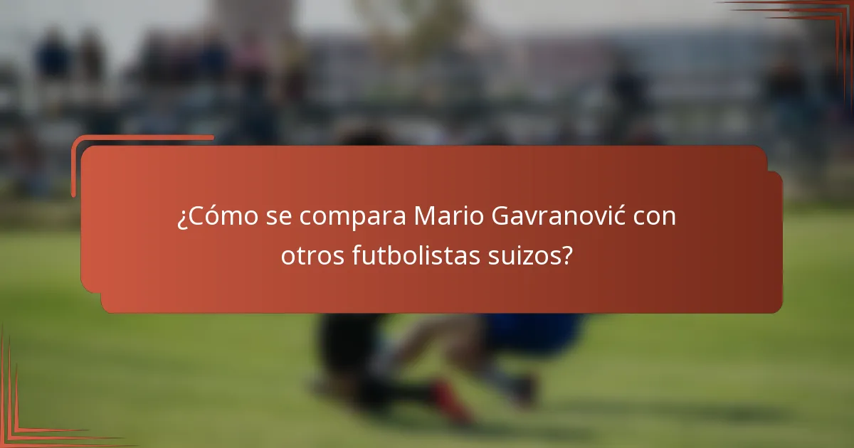 ¿Cómo se compara Mario Gavranović con otros futbolistas suizos?