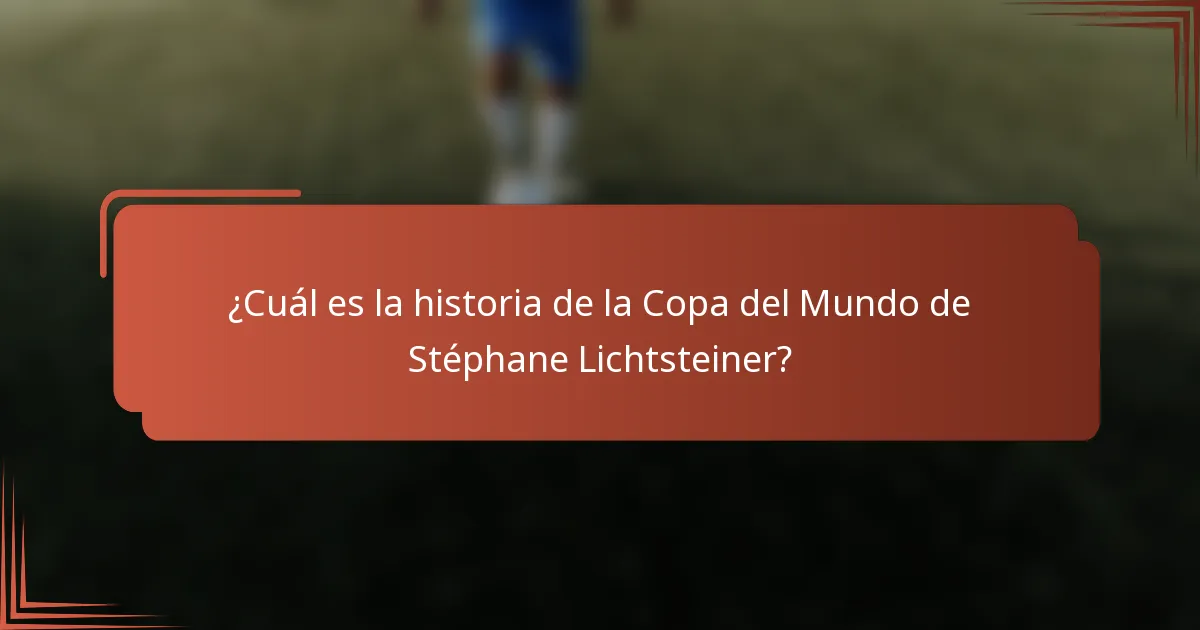 ¿Cuál es la historia de la Copa del Mundo de Stéphane Lichtsteiner?
