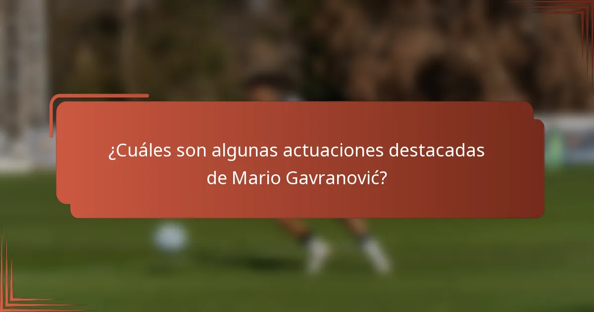¿Cuáles son algunas actuaciones destacadas de Mario Gavranović?