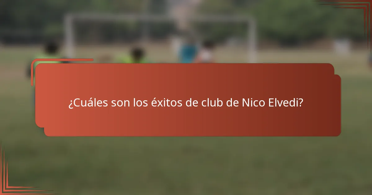 ¿Cuáles son los éxitos de club de Nico Elvedi?