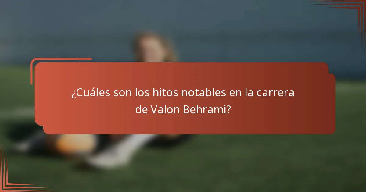 ¿Cuáles son los hitos notables en la carrera de Valon Behrami?