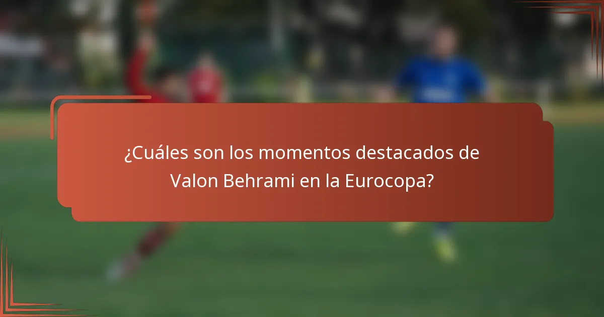 ¿Cuáles son los momentos destacados de Valon Behrami en la Eurocopa?