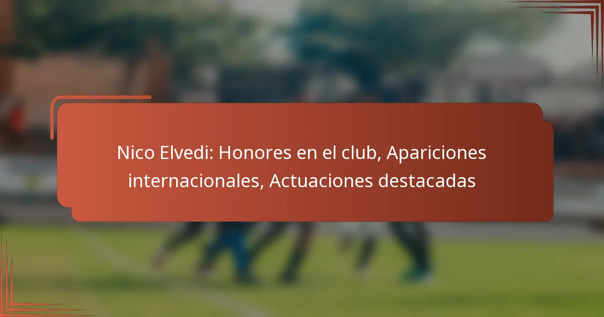 Nico Elvedi: Honores en el club, Apariciones internacionales, Actuaciones destacadas
